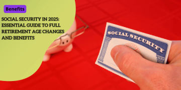 Social Security in 2025: Essential Guide to Full Retirement Age Changes and Benefits